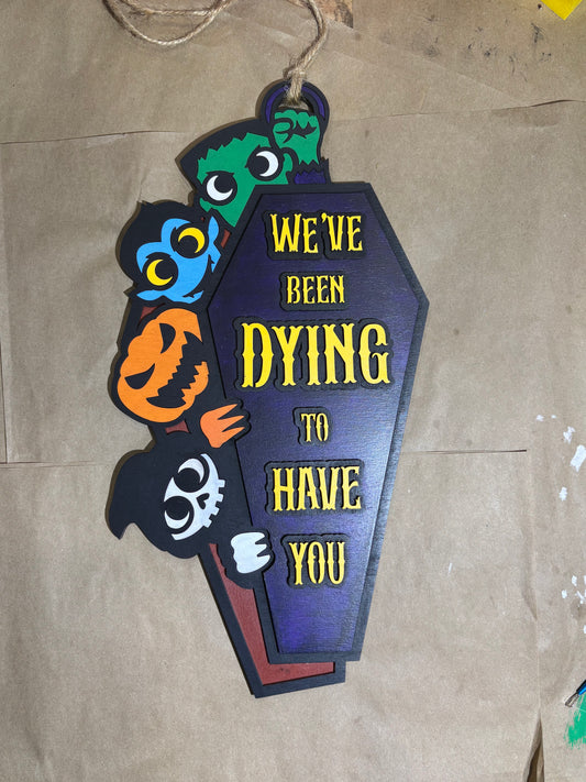 We've Been Dying To Have You sign