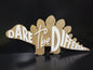 Dare to be Different Dinosaur Sign